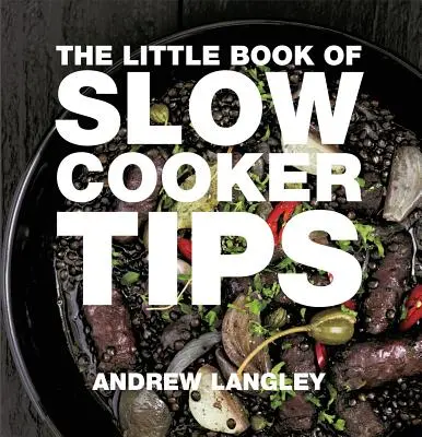 Mała księga porad dotyczących powolnego gotowania - The Little Book of Slow Cooker Tips