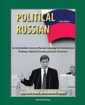 Political Russian: Średnio zaawansowany kurs języka rosyjskiego dla stosunków międzynarodowych, bezpieczeństwa narodowego i społeczno-ekonomicznych - Political Russian: An Intermediate Course in Russian Language for International Relations, National Security and Socio-Economics