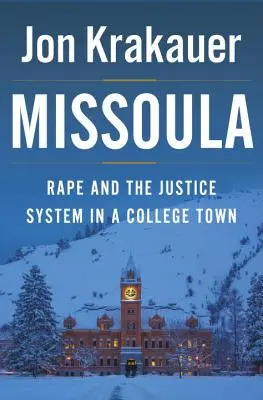 Missoula: Gwałt i system sprawiedliwości w mieście akademickim - Missoula: Rape and the Justice System in a College Town