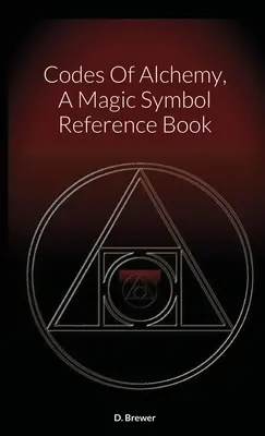 Kody alchemii, podręcznik symboli magicznych - Codes Of Alchemy, A Magic Symbol Reference Book