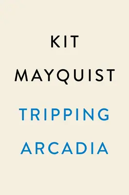 Tripping Arcadia: powieść gotycka - Tripping Arcadia: A Gothic Novel