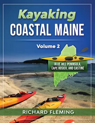 Kajakarstwo przybrzeżne Maine - Tom 2: Półwysep Blue Hill, przylądek Rosier i Castine - Kayaking Coastal Maine - Volume 2: Blue Hill Peninsula, Cape Rosier, and Castine