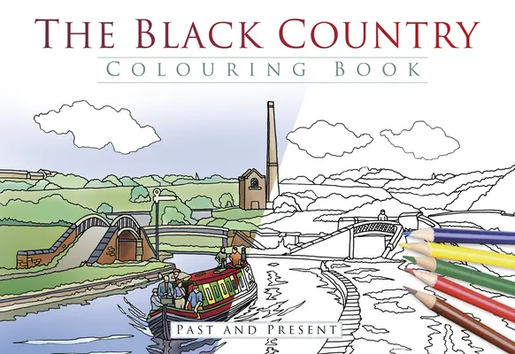 Książka do kolorowania Black Country: Przeszłość i teraźniejszość - The Black Country Colouring Book: Past and Present