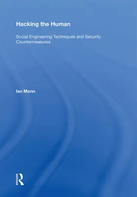 Hacking the Human: Techniki inżynierii społecznej i środki bezpieczeństwa - Hacking the Human: Social Engineering Techniques and Security Countermeasures