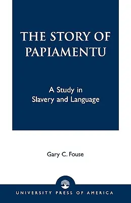 Historia języka papiamentu: Studium niewolnictwa i języka - The Story of Papiamentu: A Study in Slavery and Language