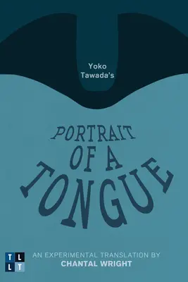 Portret języka Yoko Tawady: Eksperymentalne tłumaczenie Chantal Wright - Yoko Tawada's Portrait of a Tongue: An Experimental Translation by Chantal Wright