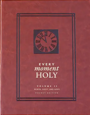 Every Moment Holy, Vol. 2: Death, Grief, & Hope (wydanie kieszonkowe) - Every Moment Holy, Vol. 2: Death, Grief, & Hope (Pocket Edition)