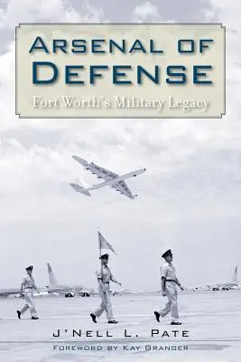 Arsenał obrony: Wojskowe dziedzictwo Fort Worth - Arsenal of Defense: Fort Worth's Military Legacy