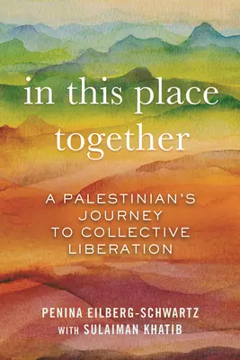 In This Place Together: Podróż Palestyńczyka do zbiorowego wyzwolenia - In This Place Together: A Palestinian's Journey to Collective Liberation