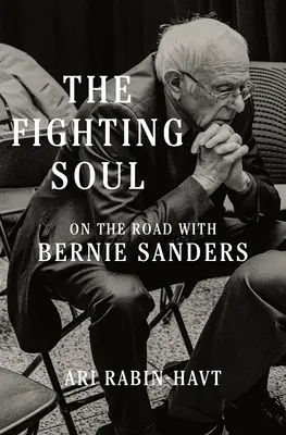 Walcząca dusza: w drodze z Berniem Sandersem - The Fighting Soul: On the Road with Bernie Sanders