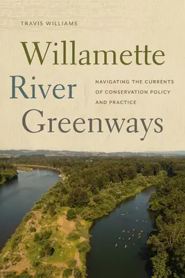 Willamette River Greenways: Poruszanie się po nurtach polityki i praktyki ochrony przyrody - Willamette River Greenways: Navigating the Currents of Conservation Policy and Practice