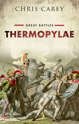 Termopile - wielkie bitwy (Carey Chris (emerytowany profesor greckiego University College London)) - Thermopylae - Great Battles (Carey Chris (Professor Emeritus of Greek University College London))