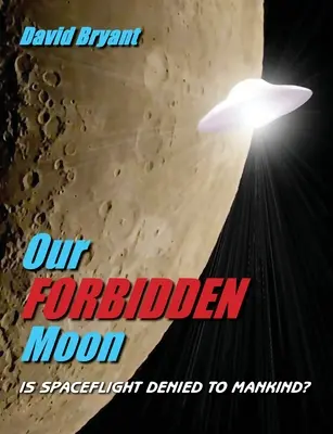 Nasz Zakazany Księżyc: Czy ludzkości odmawia się lotów kosmicznych? - Our Forbidden Moon: Is spaceflight denied to Mankind?