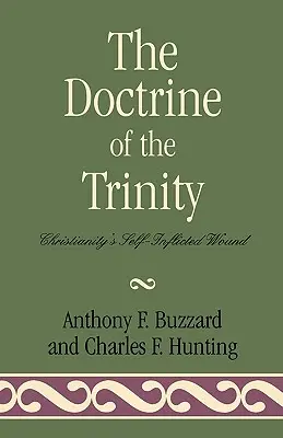 Doktryna Trójcy Świętej: Samookaleczająca się rana chrześcijaństwa - The Doctrine of the Trinity: Christianity's Self-Inflicted Wound