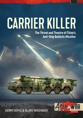 Zabójca lotniskowców: Chińskie przeciwokrętowe pociski balistyczne i teatr działań na początku XXI wieku - Carrier Killer: China's Anti-Ship Ballistic Missiles and Theater of Operations in the Early 21st Century