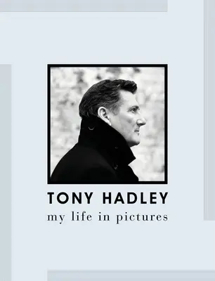 Tony Hadley: Moje życie w obrazach - Tony Hadley: My Life in Pictures