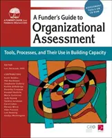 Przewodnik dla fundatorów po ocenie organizacji: Narzędzia, procesy i ich wykorzystanie w budowaniu potencjału - Funders Guide to Organizational Assessment: Tools, Processes, and Their Use in Building Capacity
