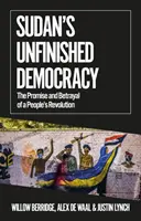 Niedokończona demokracja w Sudanie - obietnica i zdrada rewolucji ludowej - Sudan's Unfinished Democracy - The Promise and Betrayal of a People's Revolution