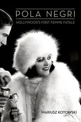 Pola Negri: pierwsza femme fatale w Hollywood - Pola Negri: Hollywood's First Femme Fatale