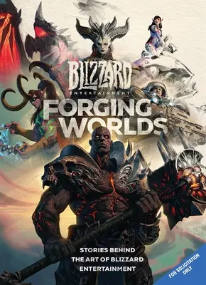 Kuźnia światów: historie związane ze sztuką Blizzard Entertainment - Forging Worlds: Stories Behind the Art of Blizzard Entertainment