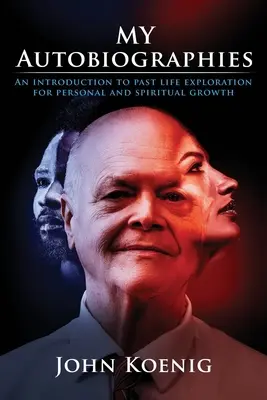 Moje autobiografie: Wprowadzenie do eksploracji przeszłego życia dla rozwoju osobistego i duchowego - My Autobiographies: An Introduction to Past Life Exploration for Personal and Spiritual Growth