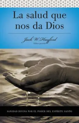 Seria Vida En Plenitud: La Salud Que Nos Da Dios: Sanidad Divina Por El Poder del Espiritu Santo - Serie Vida En Plenitud: La Salud Que Nos Da Dios: Sanidad Divina Por El Poder del Espiritu Santo