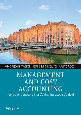 Rachunkowość zarządcza i rachunek kosztów: Narzędzia i koncepcje w kontekście środkowoeuropejskim - Management and Cost Accounting: Tools and Concepts in a Central European Context