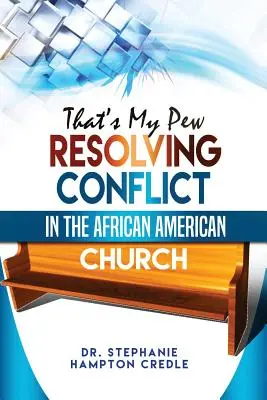 That's My Pew: Rozwiązywanie konfliktów w kościele afroamerykańskim - That's My Pew: Resolving Conflict in the African American Church