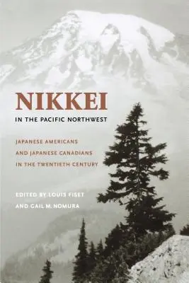 Nikkei na północno-zachodnim Pacyfiku: Japońscy Amerykanie i japońscy Kanadyjczycy w XX wieku - Nikkei in the Pacific Northwest: Japanese Americans and Japanese Canadians in the Twentieth Century