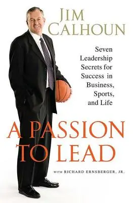Pasja przewodzenia: Siedem sekretów przywództwa dla sukcesu w biznesie, sporcie i życiu - A Passion to Lead: Seven Leadership Secrets for Success in Business, Sports, and Life