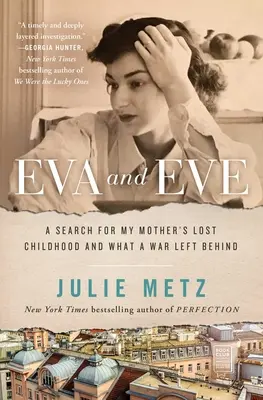 Eva i Eve: Poszukiwanie utraconego dzieciństwa mojej matki i tego, co pozostawiła wojna - Eva and Eve: A Search for My Mother's Lost Childhood and What a War Left Behind