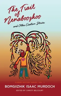 Szlak Nenaboozho: I inne opowieści o stworzeniu - The Trail of Nenaboozho: And Other Creation Stories