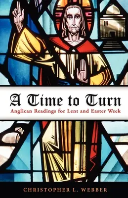 Czas na przemianę: Anglikańskie czytania na Wielki Post i Tydzień Wielkanocny - A Time to Turn: Anglican Readings for Lent and Easter Week