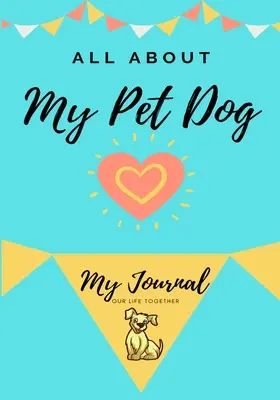 O moim psie: Mój dziennik zwierzaka - About My Pet Dog: My Pet Journal