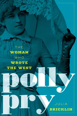 Polly Pry: Kobieta, która napisała Zachód - Polly Pry: The Woman Who Wrote the West