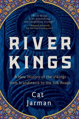 River Kings: Nowa historia wikingów od Skandynawii po Jedwabne Szlaki - River Kings: A New History of the Vikings from Scandinavia to the Silk Roads