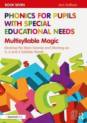 Phonics for Pupils with Special Educational Needs Book 7: Multisyllable Magic: Powtarzanie głównych dźwięków i praca nad słowami 2-, 3- i 4-sylabowymi - Phonics for Pupils with Special Educational Needs Book 7: Multisyllable Magic: Revising the Main Sounds and Working on 2, 3 and 4 Syllable Words