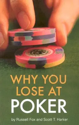 Dlaczego przegrywasz w pokera - Why You Lose at Poker