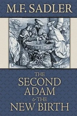 Drugi Adam i nowe narodziny: Doktryna chrztu zawarta w Piśmie Świętym - The Second Adam and the New Birth: The Doctrine of Baptism as Contained in Holy Scripture