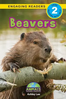 Bobry: Zwierzęta, które robią różnicę! (Angażujące czytanki, poziom 2) - Beavers: Animals That Make a Difference! (Engaging Readers, Level 2)