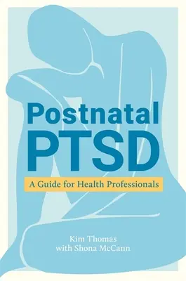 Postnatal Ptsd: Przewodnik dla pracowników służby zdrowia - Postnatal Ptsd: A Guide for Health Professionals