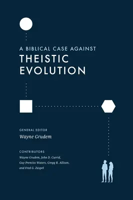 Biblijne argumenty przeciwko teistycznej ewolucji - A Biblical Case Against Theistic Evolution
