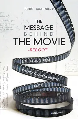 Przesłanie kryjące się za filmem - Reboot: Angażujący film bez odrywania od wiary - The Message Behind the Movie--The Reboot: Engaging Film Without Disengaging Faith