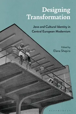 Projektowanie transformacji: Żydzi i tożsamość kulturowa w środkowoeuropejskim modernizmie - Designing Transformation: Jews and Cultural Identity in Central European Modernism