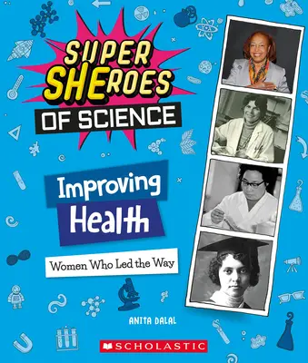 Poprawa zdrowia: Kobiety, które przewodziły (Superbohaterki nauki) - Improving Health: Women Who Led the Way (Super Sheroes of Science)