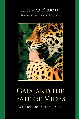 Gaja i los Midasa: Wrenching Planet Earth - Gaia and the Fate of Midas: Wrenching Planet Earth