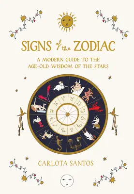 Znaki zodiaku: Nowoczesny przewodnik po odwiecznej mądrości gwiazd - Signs of the Zodiac: A Modern Guide to the Age-Old Wisdom of the Stars