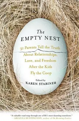 Puste gniazdo: 31 rodziców mówi prawdę o związkach, miłości i wolności po tym, jak dzieci opuściły kurnik - The Empty Nest: 31 Parents Tell the Truth about Relationships, Love, and Freedom After the Kids Fly the Coop