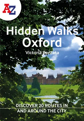 A-Z Oxford Hidden Walks: Odkryj 20 tras w mieście i wokół niego - A A-Z Oxford Hidden Walks: Discover 20 Routes in and Around the City