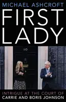 Pierwsza Dama - Intrygi na dworze Carrie i Borisa Johnsonów - First Lady - Intrigue at the Court of Carrie and Boris Johnson